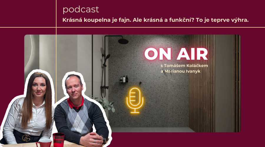 Podcast: Krásná koupelna je fajn. Ale krásná a funkční? To je teprve výhra.