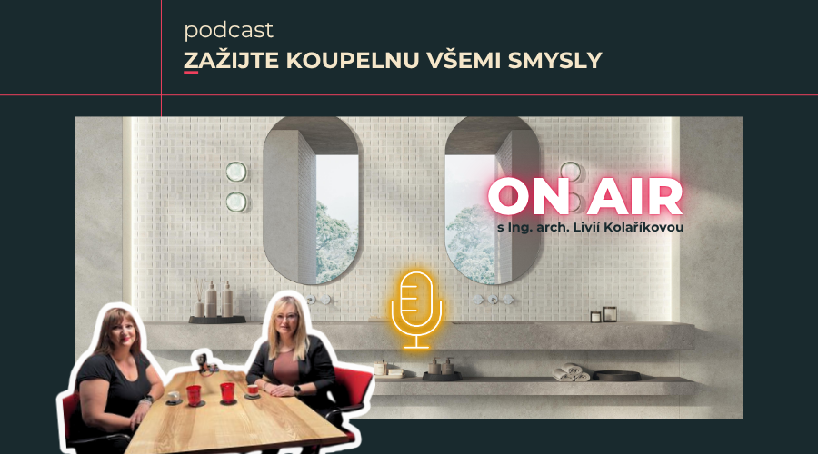 Zažijte koupelnu všemi smysly – Jak? Dozvíte se v novém podcastu